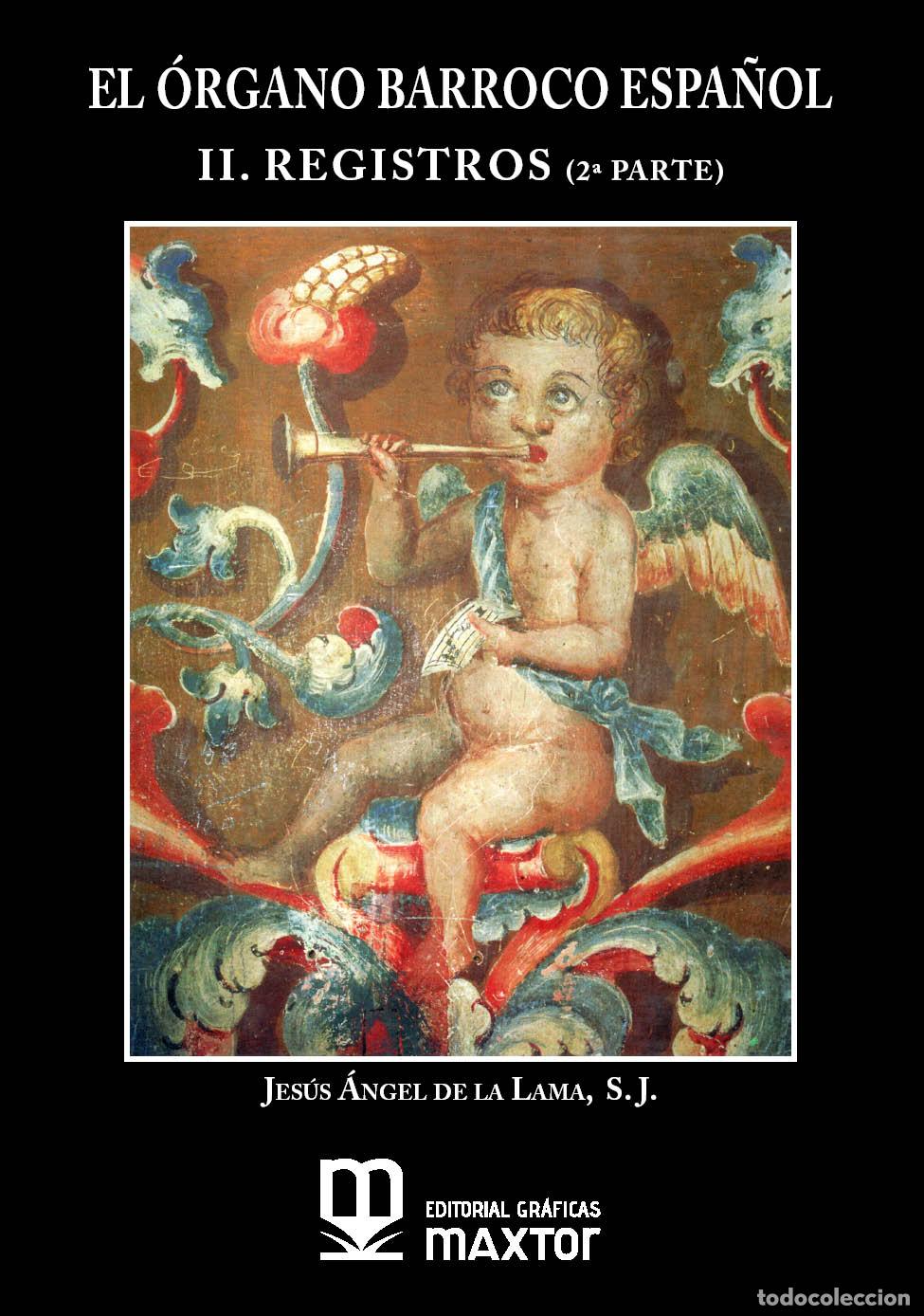 Libros: El &oacute;rgano barroco espa&ntilde;ol. II. Registros (2&ordf; parte) - de la Lama Guti&eacute;rrez, Jes&uacute;s &Aacute;ngel