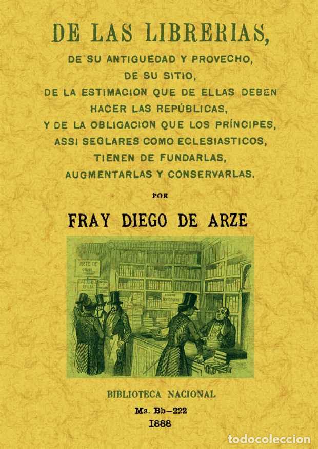 Libros: De las librer&iacute;as, de su antig&uuml;edad y provecho� - Arze, Diego de - Foto 1