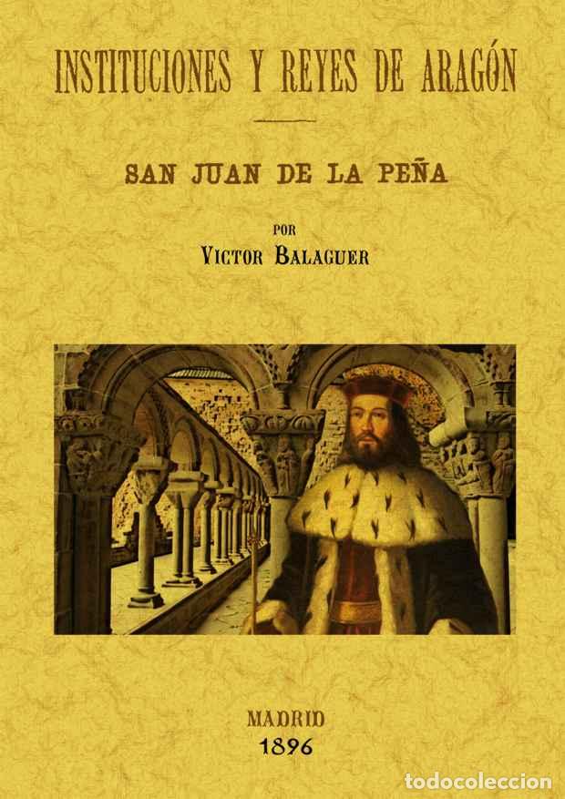 Libros: Instituciones y reyes de Arag&oacute;n - Balaguer, V&iacute;ctor - Foto 1