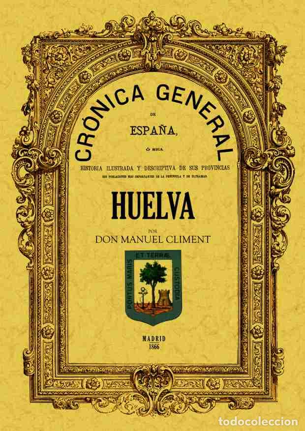 Libros: Cr&oacute;nica de la provincia de Huelva - Climent, Manuel - Foto 1