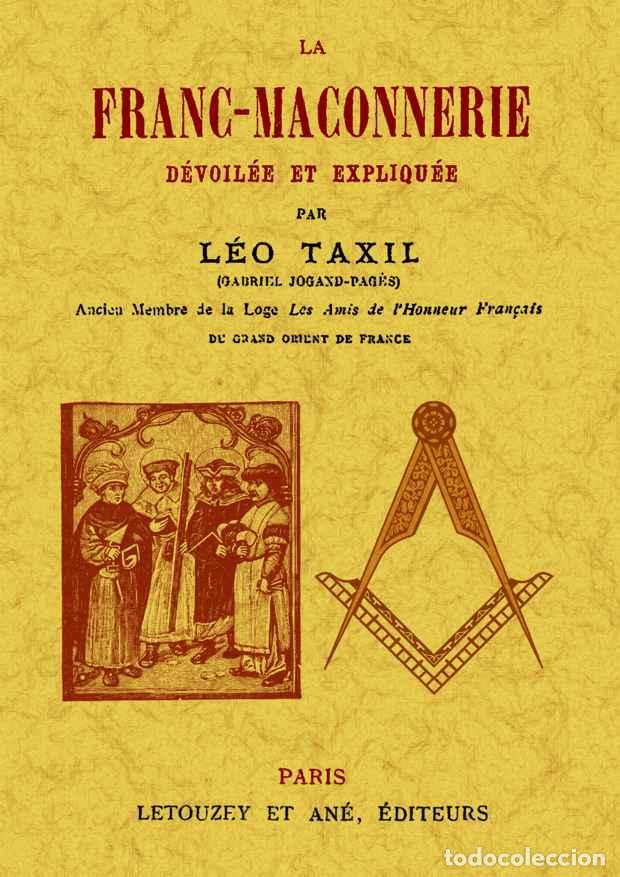 Libros: La franc-ma&ccedil;onnerie d&eacute;voil&eacute;e et expliqu&eacute;e - Taxil, L&eacute;o - Foto 1