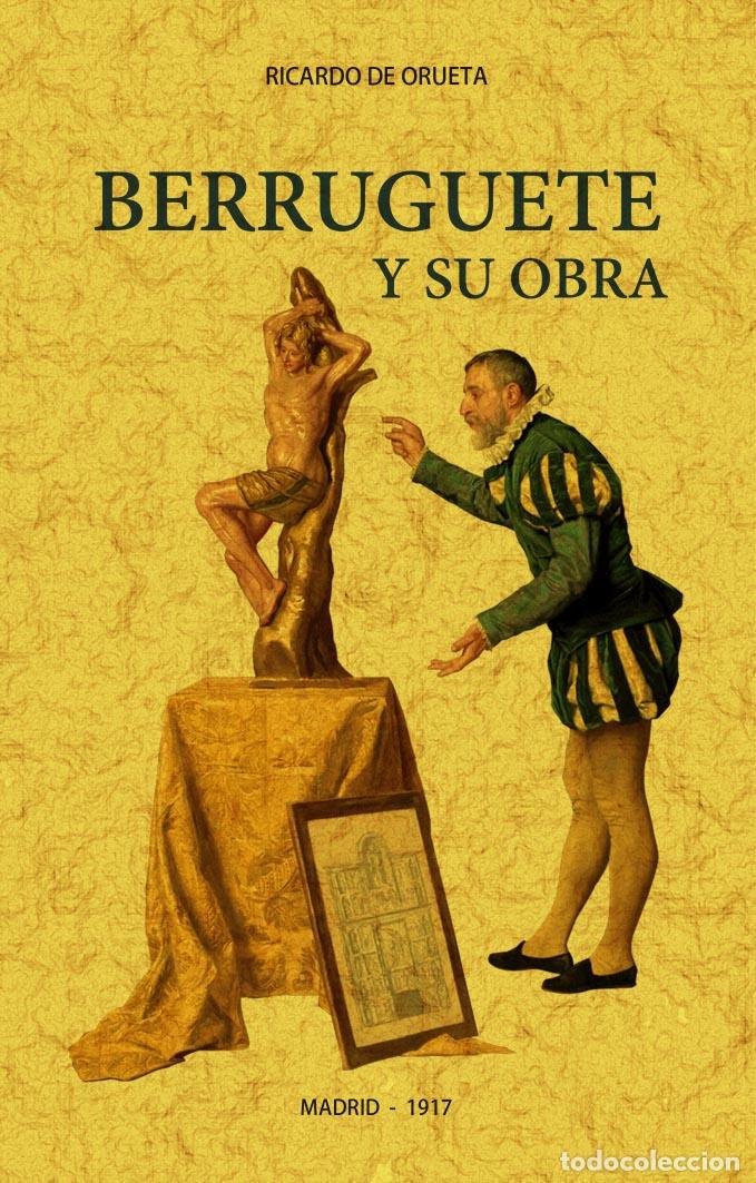 Libros: Berruguete y su obra - Orueta, Ricardo de - Foto 1