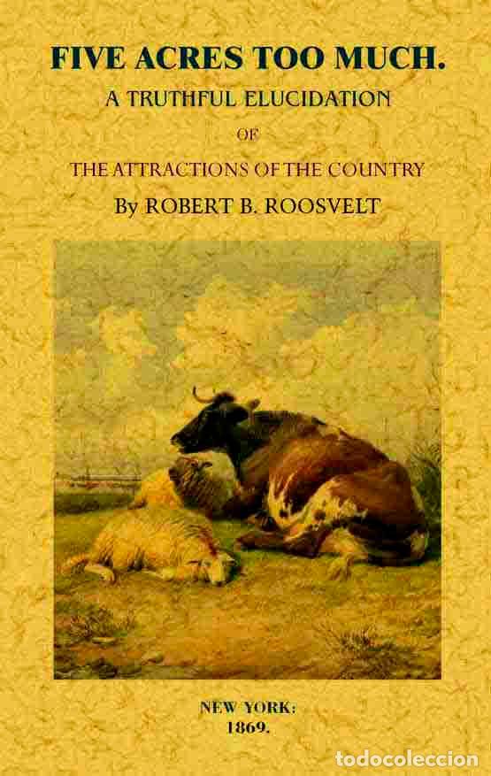 Libros: Five acres too much - Roosevelt, Robert B. - Foto 1