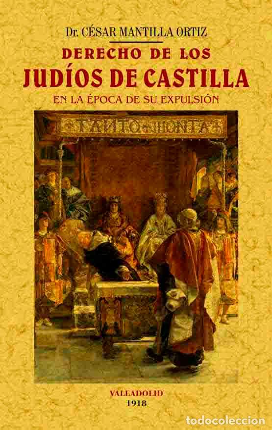 Libros: Derecho de los jud&iacute;os de Castilla en la &eacute;poca de su expulsi&oacute;n - Mantilla Ortiz, C&eacute;sar - Foto 1