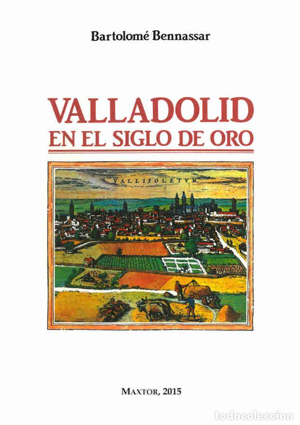 Libros: Valladolid en el Siglo de Oro - Bennassar, Bartolom&eacute; - Foto 1