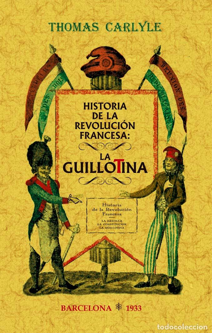 Libros: Historia de la revoluci&oacute;n francesa: la guillotina - Carlyle, Thomas