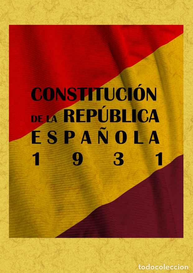 Libros: Constituci&oacute;n de la Rep&uacute;blica Espa&ntilde;ola 1931 - VV. AA. - Foto 1