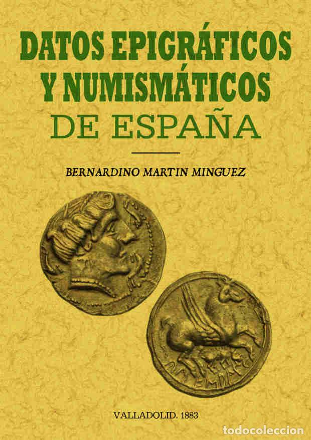Libros: Datos epigr&aacute;ficos y numism&aacute;ticos de Espa&ntilde;a - Bernardino Mart&iacute;n Minguez - Foto 1