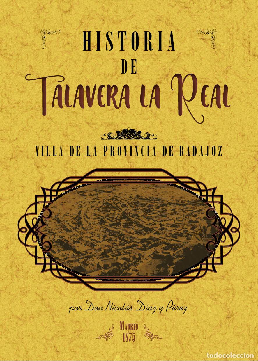 Libros: Historia de Talavera la Real - D&iacute;az y P&eacute;rez, Nicol&aacute;s - Foto 1