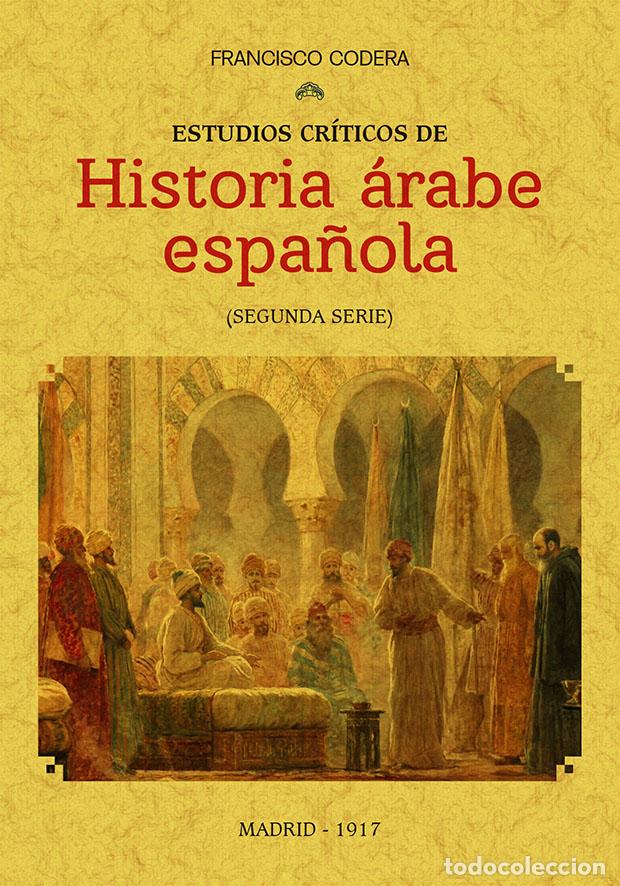 Libros: Estudios cr&iacute;ticos de historia &aacute;rabe espa&ntilde;ola - Codera, Francisco - Foto 1