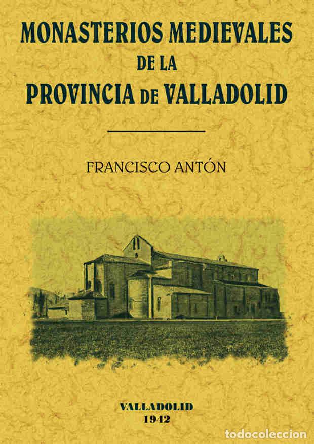 Libros: Monasterios medievales de Valladolid - Francisco Ant&oacute;n - Foto 1
