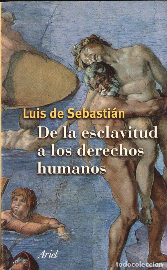 Libros: DE LA ESCLAVITUD A LOS DERECHOS HUMANOS - LUIS DE SEBAST&Iacute;AN - Foto 1