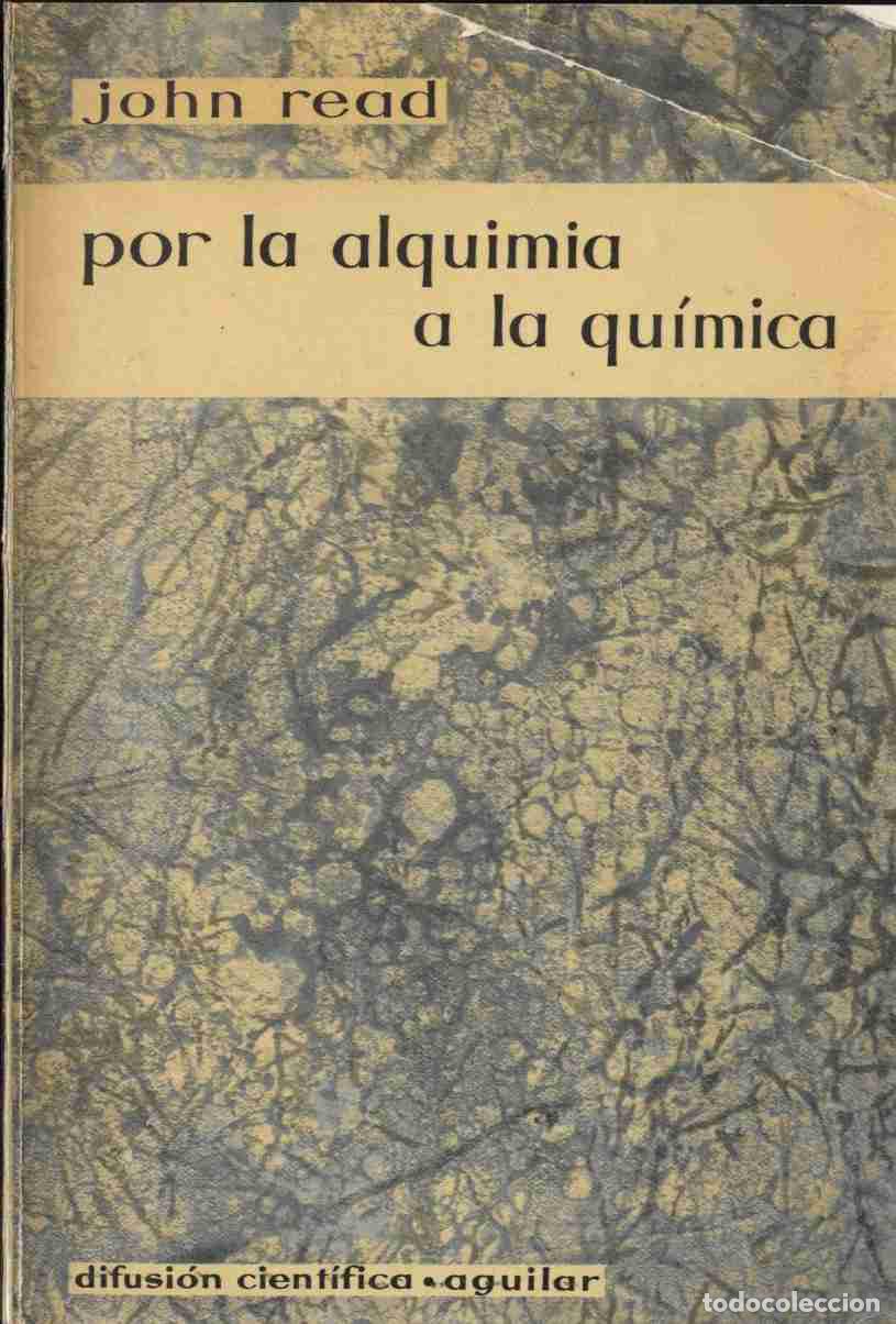 Libros: POR LA ALQUIMIA A LA ALQUIMIA - JOHN READ - Foto 1