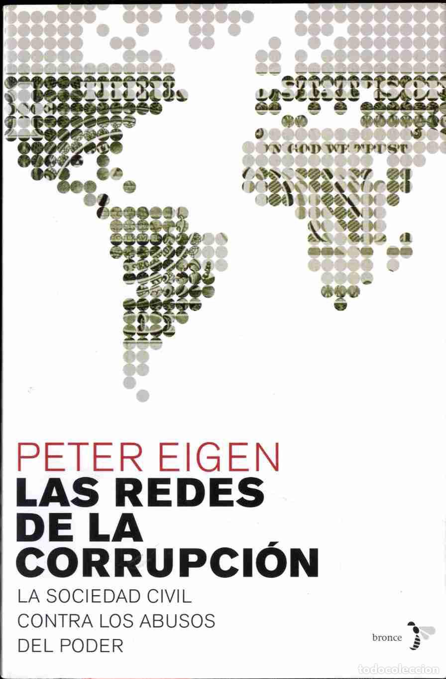 Libros: LAS RDES DE LA CORRUPCI&Oacute;N. LA SOCIEDAD CIVIL CONTRA LOS ABUSOS DEL PODER - PETER EIGEN - Foto 1