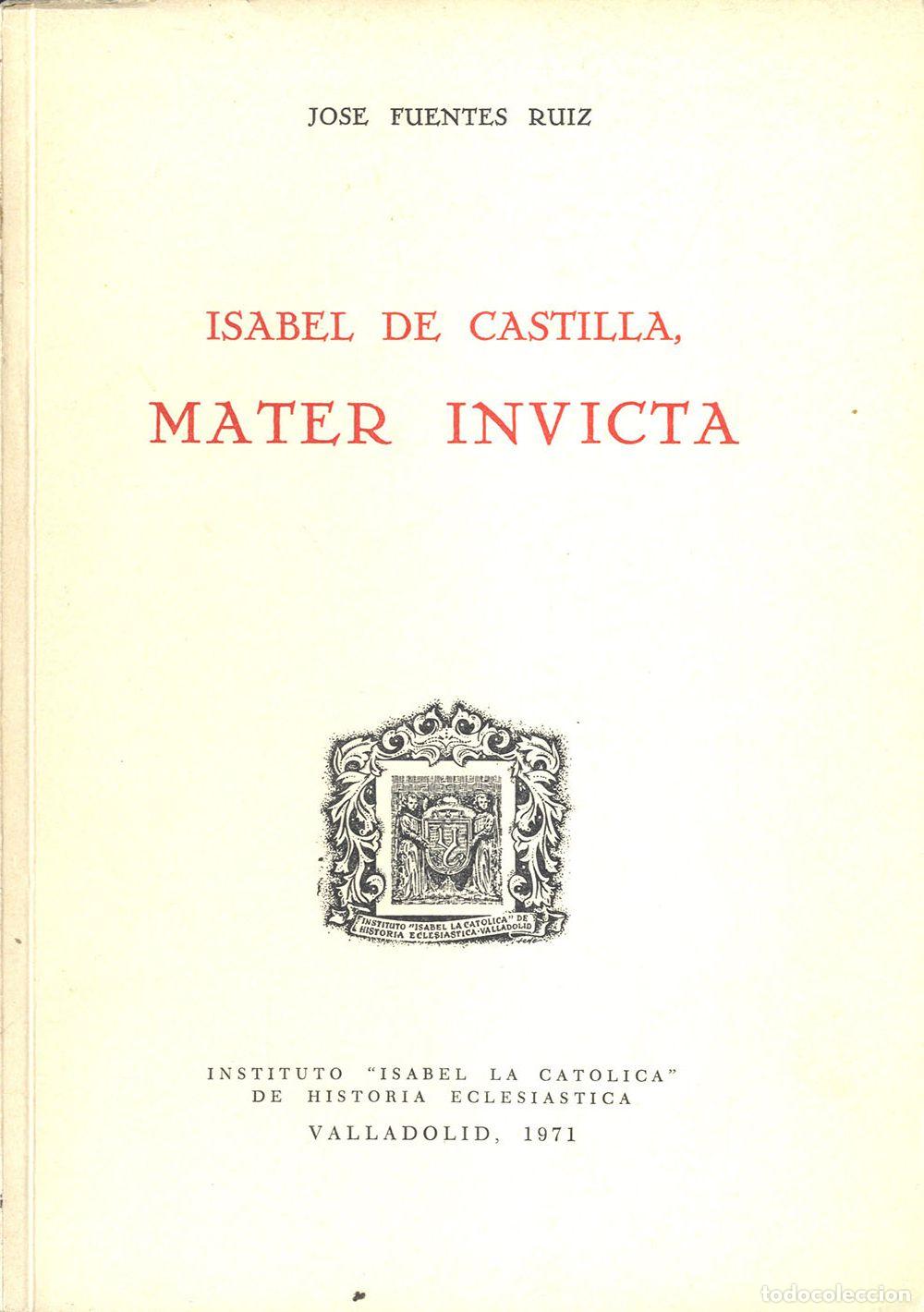 Libros: ISABEL DE CASTILLA, MATER INVICTA - JOSE FUENTES RUIZ - Foto 1