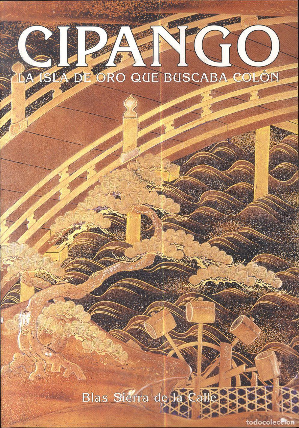Libros: CIPANGO LA ISLA DE ORO QUE BUSCABA COL&Oacute;N - BLAS SIERRA DE LA CALLE - Foto 1
