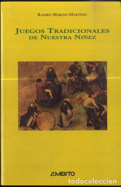 Libros: JUEGOS TRADICIONALES DE NUESTRA NI&Ntilde;EZ - RAMIRO MORENO MART&Iacute;NEZ - Foto 1