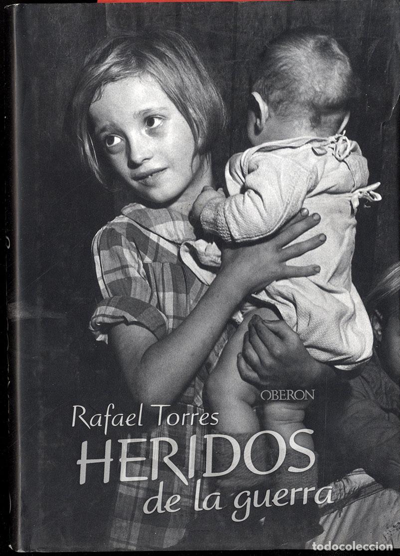 Libros: HERIDOS DE LA GUERRA - RAFAEL TORRES - Foto 1