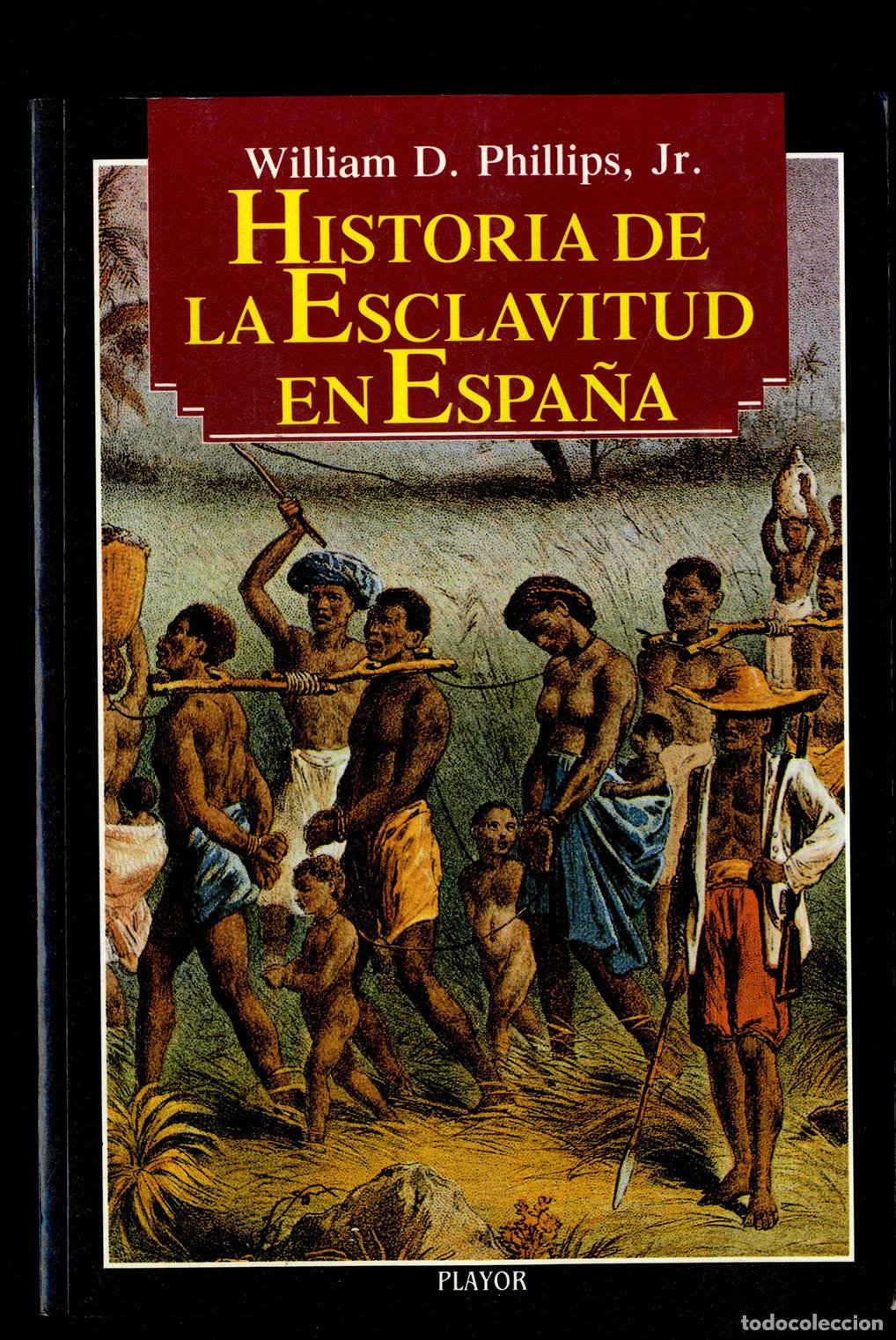 Libros: HISTORIA DE LA ESCLAVITUD EN ESPA&Ntilde;A - WILLIAM D. PHILLIPS - Foto 1