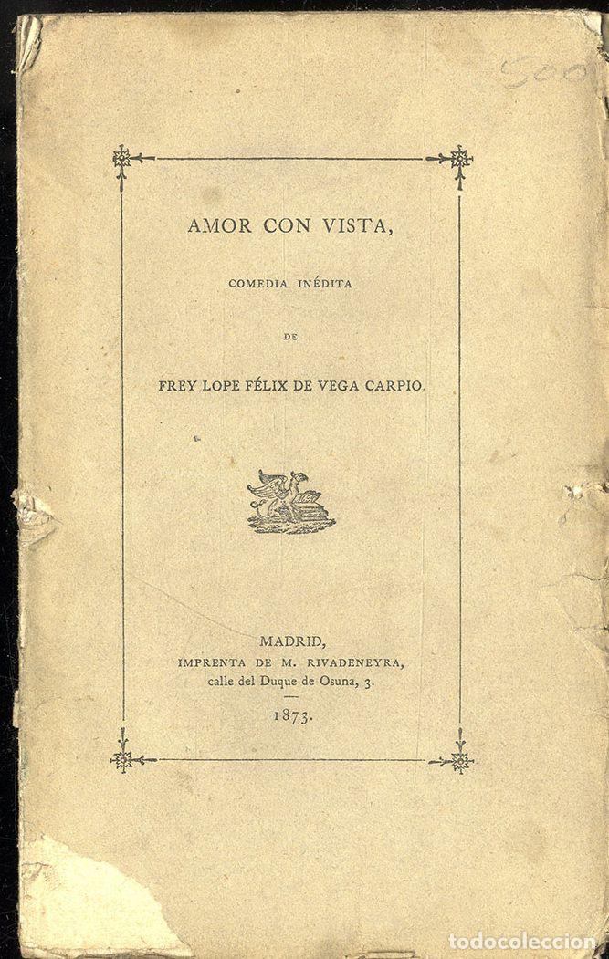 Libros: AMOR CON VISTA COMEDIA INEDITA DE FEY LOE FELIS DE VEGA CARPIO - LOPE DE VEGA