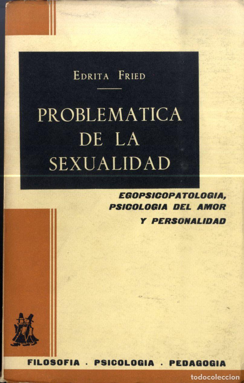 books: PROBLEM&Aacute;TICA DE LA SEXUALIDAD. EGOPSICOPATOLOGIA, PISOCOLOGIA DEL AMOR Y PERSONALIDAD - EDRITA FRIED