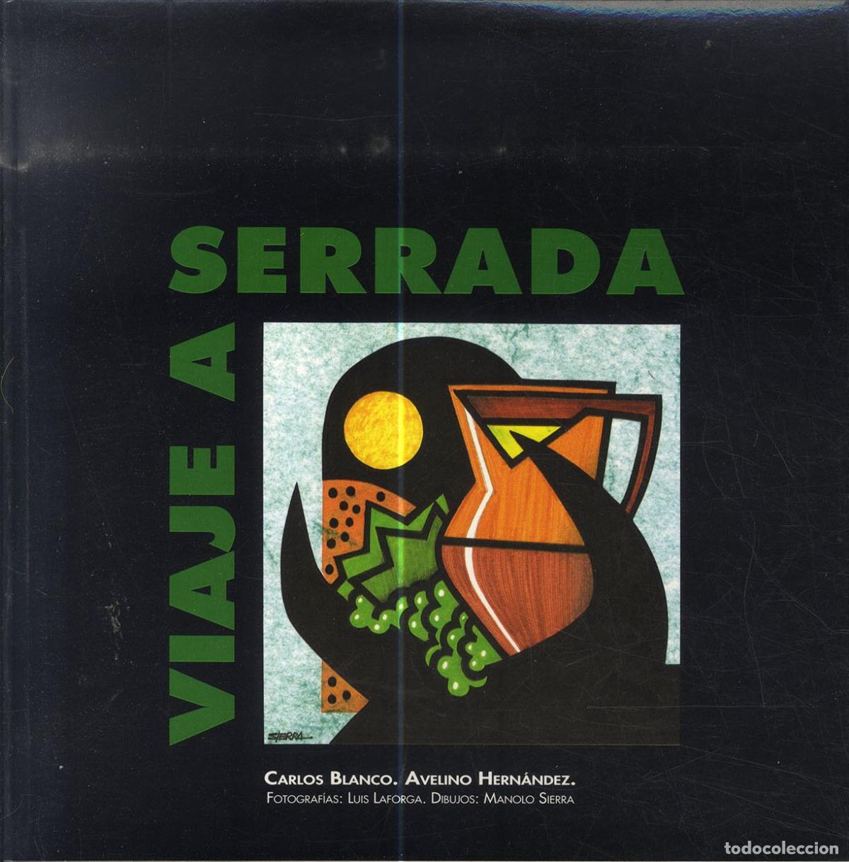 Libros: VIAJE A SERRADA - CARLOS BLANCO, AVELINO HERN&Aacute;NDEZ, LUIS LAFORGA, MANOLO SIERRA