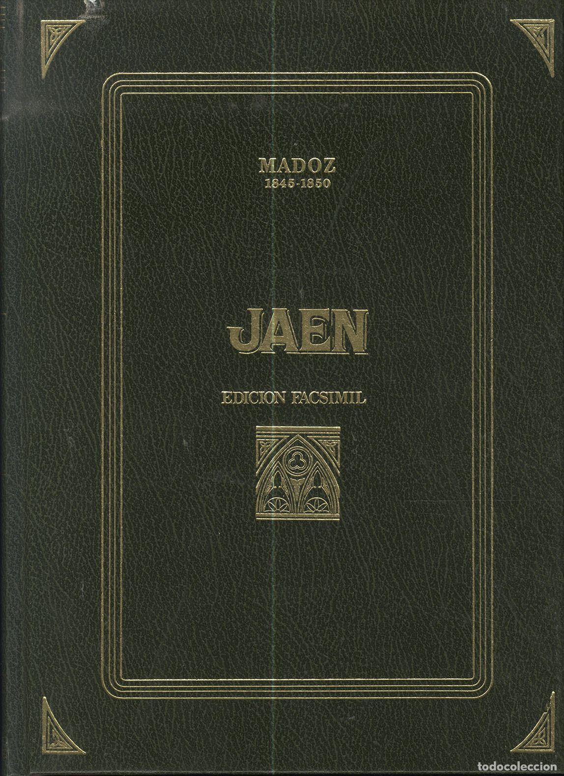 Libros: JAEN DICCIONARIO GEOGR&Aacute;FICO-ESTAD&Iacute;STICO-HIST&Oacute;RICO 1845-1850 (Edici&oacute;n facs&iacute;mil) - PASCUAL MADOZ