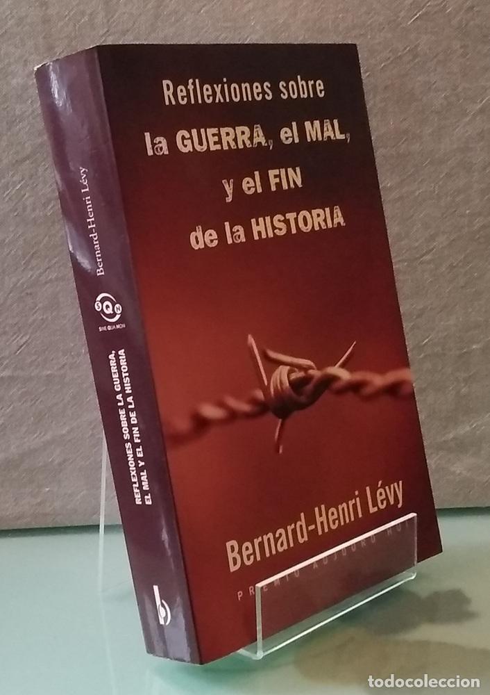 Livres: Reflexiones sobre la guerra, el mal y el fin de la historia - Bernard-Henri L&eacute;vy