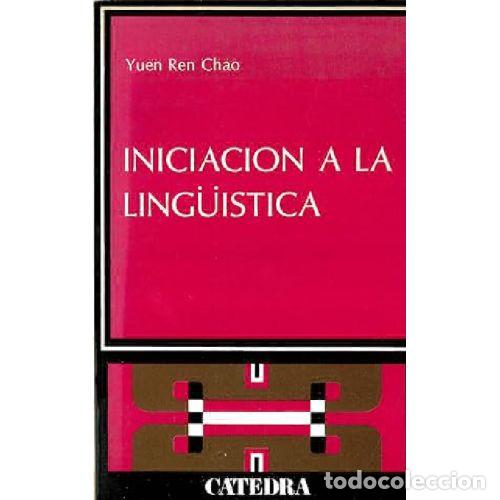 Libri di seconda mano: INICIACI&Oacute;N A LA LING&Uuml;&Iacute;STICA - CHAO, YUEN REN