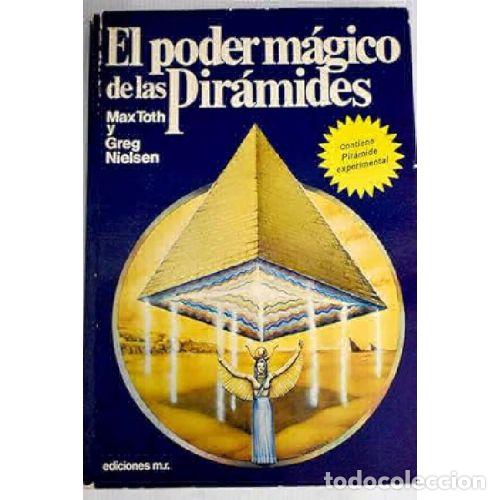 Libros: EL PODER M&Aacute;GICO DE LAS PIR&Aacute;MIDES - TOTH, MAX Y NIELSEN, GREG - Foto 1