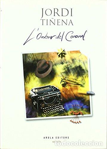 Libros: L&acute;OMBRA DEL CORONEL - Ti&ntilde;ena,Jordi - Foto 1