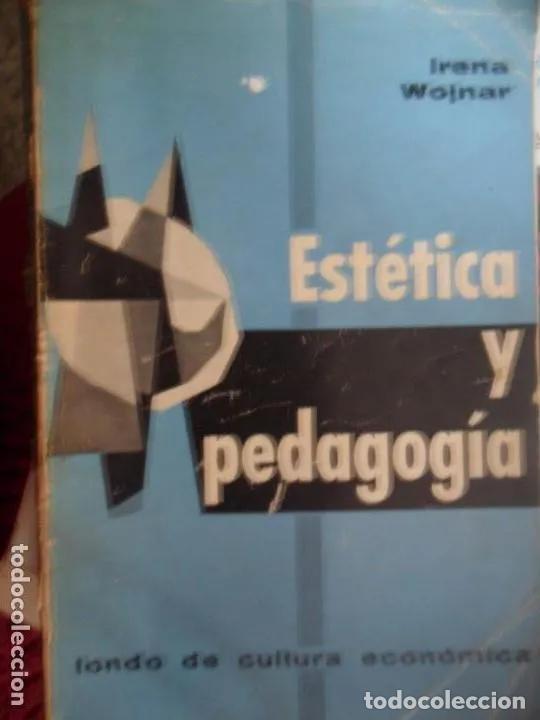 Libri di seconda mano: Est&eacute;tica y pedagog&iacute;a, Irena Wojnar, ed. Fonde de Cultura Econ&oacute;mica, 1967 - Irena Wojnar