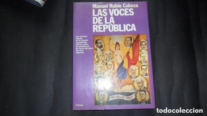 Libri di seconda mano: Las voces de la Rep&uacute;blica, Manuel Rubio Cabeza, Ed. Planeta - Manuel Rubio Cabeza
