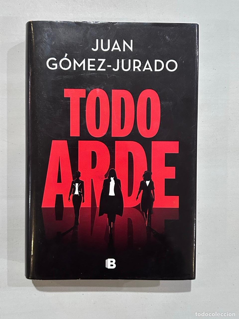 Libros: Juan G&oacute;mez Jurado - Todo arde - Foto 1