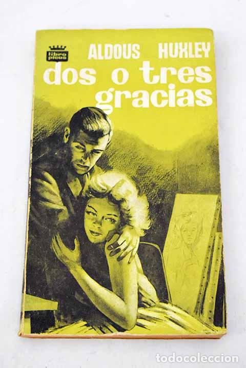 Libros: Dos o tres gracias: Huxley, Aldous.- Huxley, Aldous