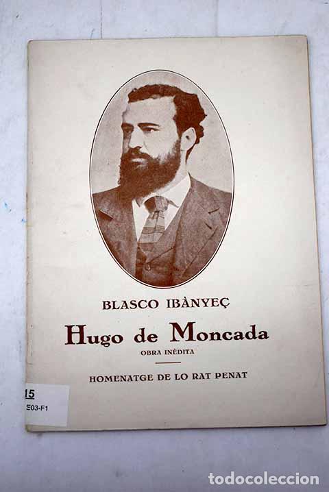 Libros: Hugo de Moncada: premi Azc&aacute;rraga del Jocs Florals de Lo Rat Penat en 1888.- Blasco Ib&aacute;&ntilde;ez, Vicente