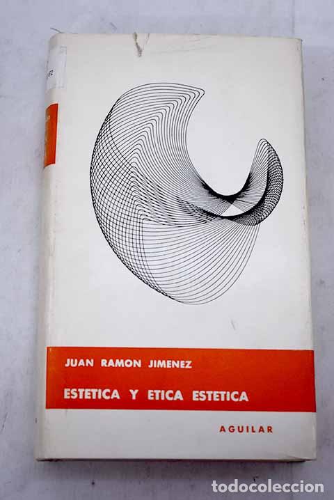 Libros: Est&eacute;tica y &eacute;tica est&eacute;tica: cr&iacute;tica y complemento.- Jim&eacute;nez, Juan Ram&oacute;n
