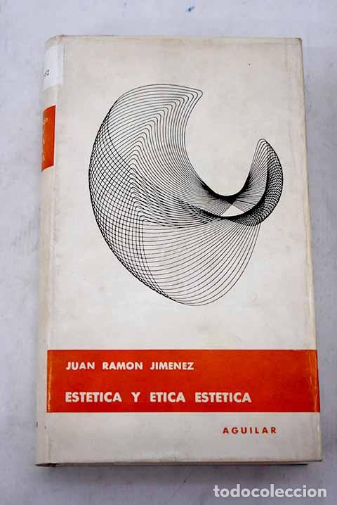 Libros: Est&eacute;tica y &eacute;tica est&eacute;tica: cr&iacute;tica y complemento.- Jim&eacute;nez, Juan Ram&oacute;n