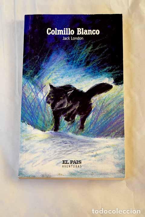 Libros: Colmillo Blanco: London, Jack.- London, Jack