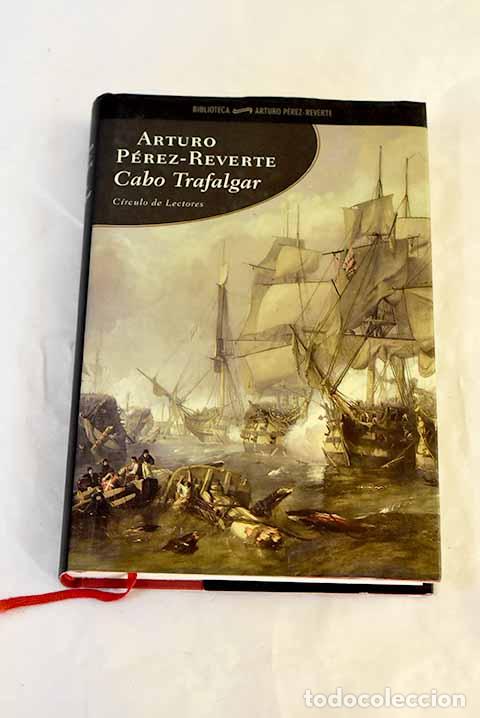 Libros: Cabo Trafalgar: un relato naval.- P&eacute;rez-Reverte, Arturo