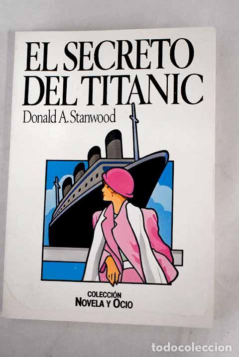Libros: El secreto del Titanic .- Stanwood, Donald A.
