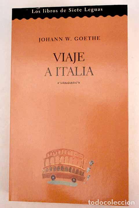 Libros: Viaje a Italia: Goethe, Johann Wolfgang von.- Goethe, Johann Wolfgang von