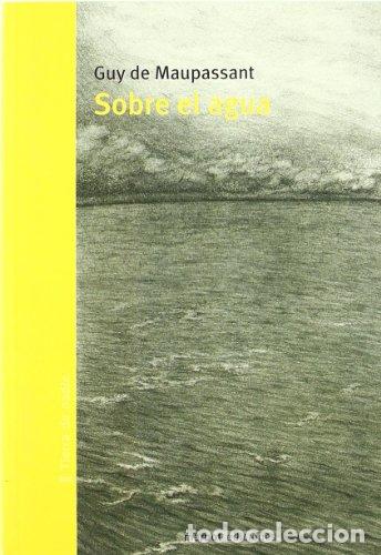 Libros: SOBRE EL AGUA - MAUPASSANT,GUY - Foto 1