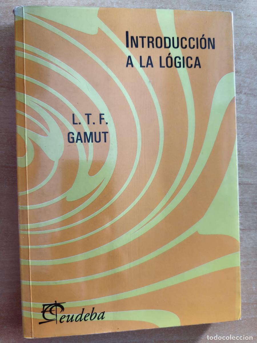 Libros: INTRODUCCI&Oacute;N A LA L&Oacute;GICA - L. T. F. GAMUT Eudeba, 2003 - Foto 1