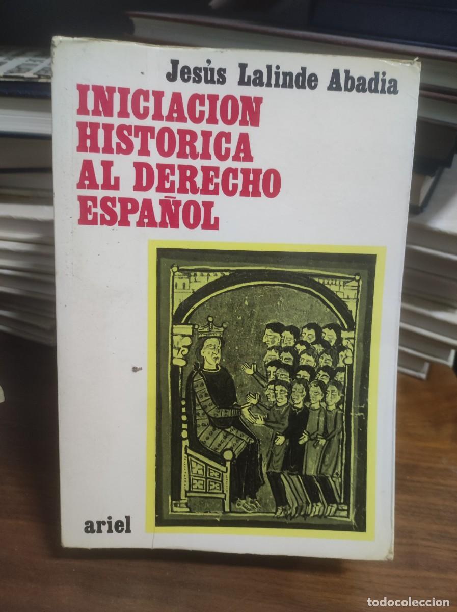 Libros: Iniciaci&oacute;n Hist&oacute;rica al Derecho Espa&ntilde;ol Jes&uacute;s Lalinde Abad&iacute;a