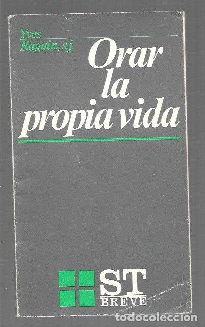 Libros: ORAR LA PROPIA VIDA - RAGUIN, YVES - Foto 1