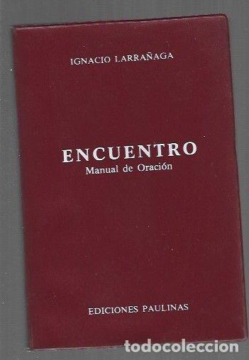 Libros: ENCUENTRO. MANUAL DE ORACION - LARRA&Ntilde;AGA, IGNACIO - Foto 1