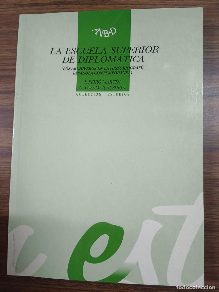 B&uuml;cher: LA ESCUELA SUPERIOR DE DIPLOMATICA - Ignacio Peiro Martin - Gonzalo Pasamar Alzuria