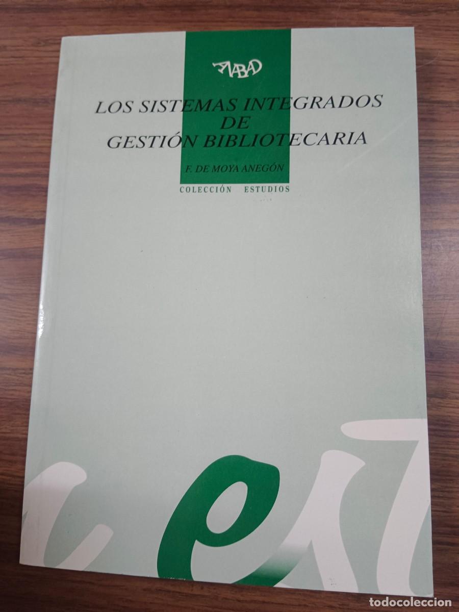 Livros em segunda m&atilde;o: LOS SISTEMAS INTEGRADOS DE GESTION BIBLIOTECARIA - Felix de Moya Anegon