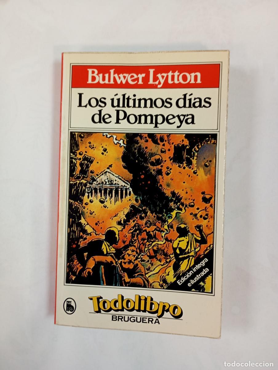 Libros: Los &uacute;ltimos d&iacute;as de Pompeya. Todolibro Bruguera 1664-64. - E. Bulwer Lytton. TDK596